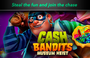 New Pokie Cash Bandits Museum Heist